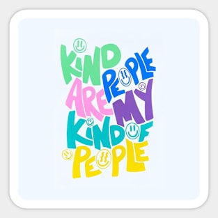 Kind People are my Kind of people Sticker